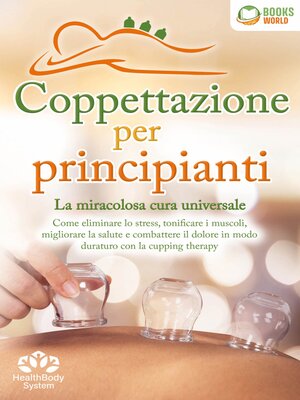 cover image of Coppettazione per principianti--La miracolosa cura universale